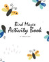 Bird Mazes Activity Book for Children (8x10 Puzzle Book / Activity Book)