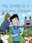 My Daddy's a Window Cleaner : A Magical Castle Cleaning Adventure