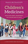 Children's Medicines : What Every Parent, Grandparent, and Teacher Needs to Know