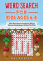 Word Search for Kids Ages 6-8 : 100+ Word Search Puzzles for Kids to Improve Vocabulary and Pass The Time