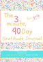The 3 Minute, 90 Day Gratitude Journal for Girls : A Positive Thinking and Gratitude Journal For Girls to Promote Happiness, Self-Confidence and Well-Being (6.69 X 9.61 Inch 103 Pages) : 1