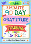 The 3 Minute, 90 Day Gratitude Journal For Girls : A Journal To Empower Young Girls With A Daily Gratitude Reflection and Participate in Mindfulness Activities.