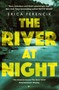 The River at Night : A Taut and Gripping Thriller
