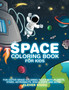 Space Coloring Book for Kids : Fun Outer Space Coloring Pages With Planets, Stars, Astronauts, Space Ships and More!