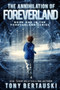 The Annihilation of Foreverland : A Science Fiction Thriller : 1