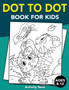 Dot To Dot Book For Kids Ages 8-12 : Challenging and Fun Dot to Dot Puzzles for Kids, Toddlers, Boys and Girls Ages 8-10, 10-12