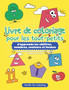 Livre de coloriage pour les tout-petits : J'apprends les chiffres, nombres, couleurs et formes Cahier d'activites pour enfants a la maison (a partir de 3 ans)
