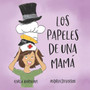Los Papeles de una Mama