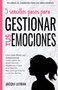 5 sencillos pasos para gestionar tus emociones : Una guia para las adolescentes: Como soltar los sentimientos negativos y crear una relacion feliz contigo mismo y con los demas : 1