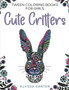 Tween Coloring Books for Girls : Cute Critters: Animal Coloring Book for Teenagers, Teen Boys and Girls Aged 9-12, 12-16