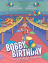 Bobby Birthday : A Story about Friendship