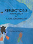 Reflections : Anthology of a Girl Growing Up