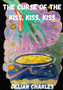 The Curse of the Kiss, Kiss, Kiss