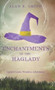 Enchantments of the Haglady : Ancient Lands, Wonders, Adventures