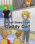What does your Daddy do?
