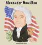 Alexander Hamilton : (Children's Biography Book, Kids Books, Age 5 10, Historical Men in History)