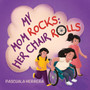 My Mom Rocks; Her Chair Rolls