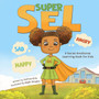 Super SEL : A Social Emotional Learning Book For Kids