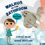 Walrus in the Bathroom : A Mom Says Book: A Mom Says Book