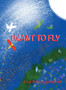 I Want to Fly