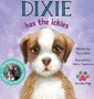 Dixie Has the Ickies : The Amazing Story of a Real-life Rescue Dog