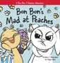 Bon Bon's Mad at Peaches : Christian Children's Picture Book about Feelings of Anger and Taking Offense : 2