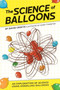 The Science of Balloons : An Exploration of Science Using Modelling Balloons