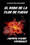 El Robo de la Flor de Fuego : 2
