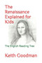 The Renaissance Explained for Kids : The English Reading Tree : 47