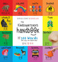 The Kindergartener's Handbook : Bilingual (English / Korean) (&50689;&50612; / &54620;&44397;&50612;) ABC's, Vowels, Math, Shapes, Colors, Time, Senses, Rhymes, Science, and Chores, with 300 Word