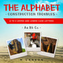 The Alphabet Construction Troubles : A to Z Upper and Lower Case Letters : 2