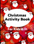 Christmas Activity Book for Kids 6-11 : Challenging fun filled Holiday puzzle activity book