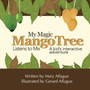 My Magic Mango Tree Listens to Me : A Kid's Interactive Adventure