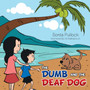The Dumb and the Deaf Dog