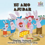 Eu Amo Ajudar : I Love to Help- Brazilian Portuguese book for kids