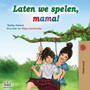 Laten we spelen, mama! : Let's play, Mom! - Dutch edition