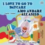 I Love to Go to Daycare (English Italian Book for Kids)