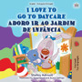 I Love to Go to Daycare (English Portuguese Bilingual Book for Kids - Portugal) : European Portuguese