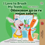 I Love to Brush My Teeth (English Macedonian Bilingual Book for Kids)