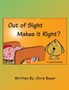 Out of Sight Makes it Right?
