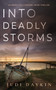 INTO DEADLY STORMS an absolutely gripping crime thriller : 2
