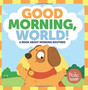 Good Morning, World! : A Book about Morning Routines