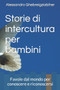 Storie di intercultura per bambini : Favole dal mondo per conoscere e riconoscersi