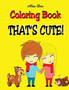 Coloring Book - That's Cute! : 1