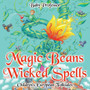 Magic Beans and Wicked Spells Children's European Folktales