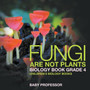 Fungi Are Not Plants - Biology Book Grade 4 Children's Biology Books