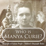 Who is Manya Curie? Biography of Famous People Children's Biography Books