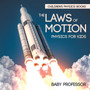 The Laws of Motion : Physics for Kids Children's Physics Books