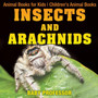 Insects and Arachnids : Animal Books for Kids Children's Animal Books
