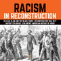 Racism in Reconstruction Ku Klux Klan and the Black Codes Reconstruction 1865-1877 History 5th Grade Children's American History of 1800s